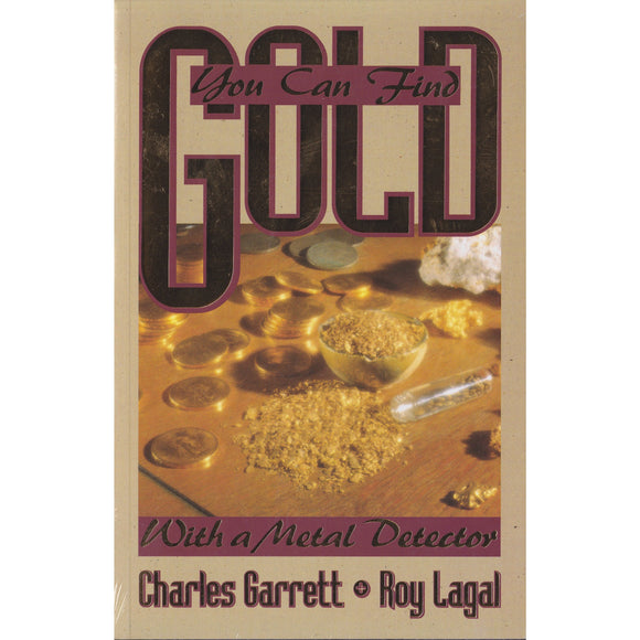 Garrett You can find gold with a metal detector! Book